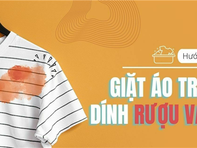 Làm sao để tẩy rượu vang đỏ trên áo quần nhanh chóng?